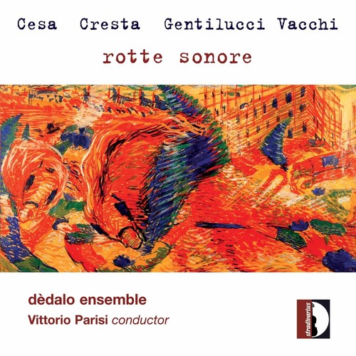 Cesa / Agricola / Dedalo Ensemble / Parisi: Rotte Sonore