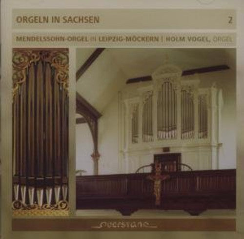 Mendelssohn / Vogel: Organs in Saxony/Vol 2/Mendelssohn Organ Leipzig