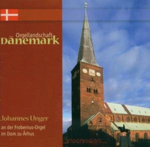 Unger, Johannes: Danish Organ Landscape/Vol 1: Cathedral at Aarhus