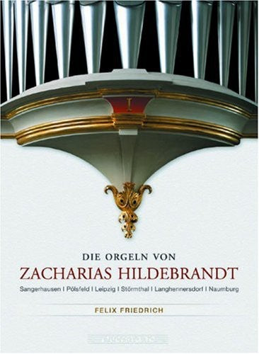 Friedrich / Hildenbrandt: Organs of Zacharias Hildenbrandt