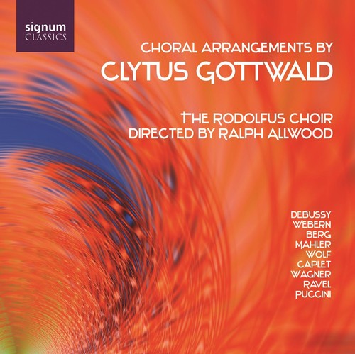 Gottwald / Ravel / Debussy / Wagner / Mahler: Choral Arrangements