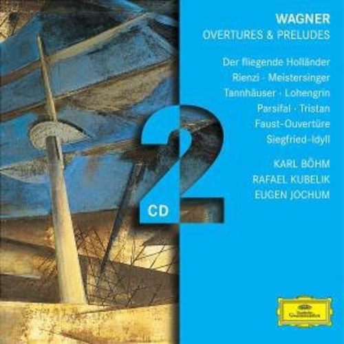 Wagner / Bohm / Kubelik / Johum: Overtures & Preludes