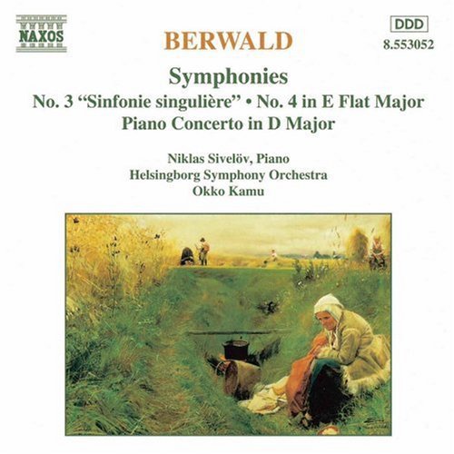 Berwald / Kamu / Sivelov / Helsingborg Sym Orch: Symphony 3 & 4