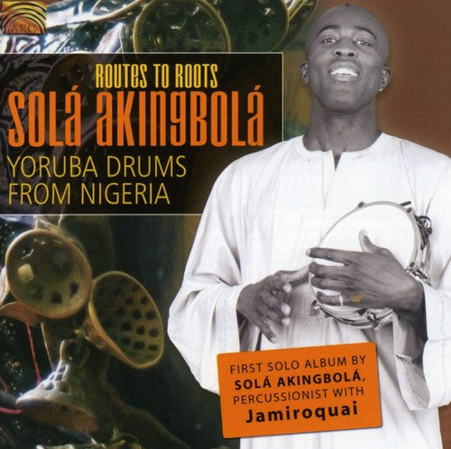 Yoruba Drums From Nigeria / Akingbola, Sola: Routes to Roots