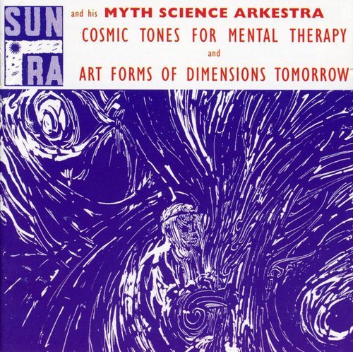 Sun Ra: Cosmic Tones for Mental Therapy / Art Forms of