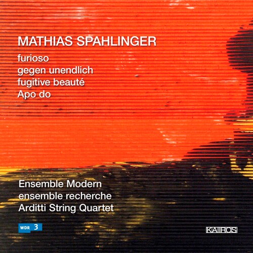 Spahlinger / Ensemble Modern / Zender: Music of Mathias Spahlinger