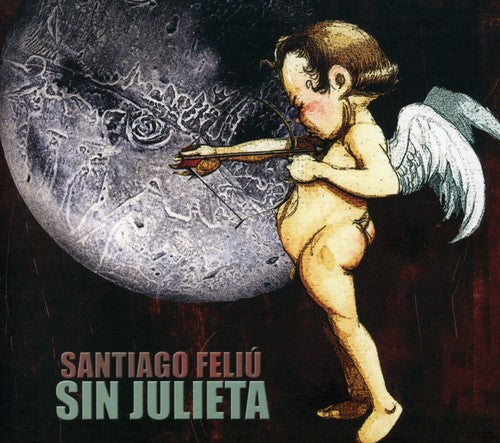 Feliu, Santiago: Sin Julieta