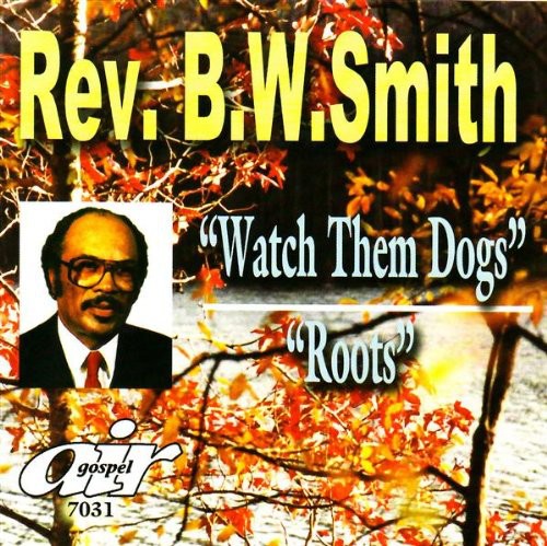 Smith, Rev Bw: Watch Them Dogs/Roots