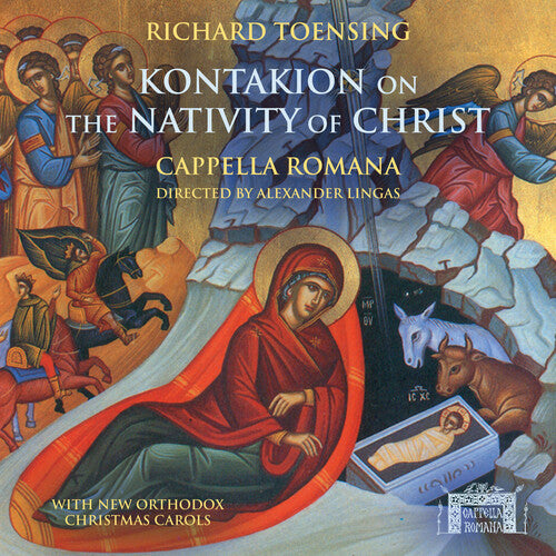 Cappella Romana / Toensing, Richard: Kontakion on the Nativity of Christ