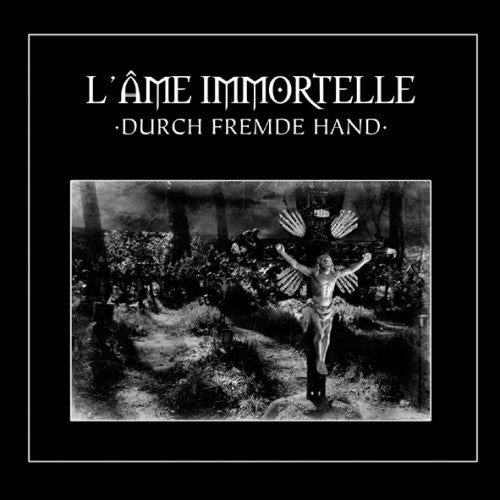 L'Ame Immortelle: Durch Fremde Hand