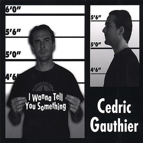 Gauthier, Cedric: I Wanna Tell You Something