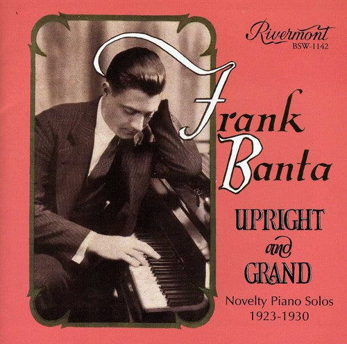 Banta, Frank: Upright Grand: Novelty Piano Solos 1923-1930