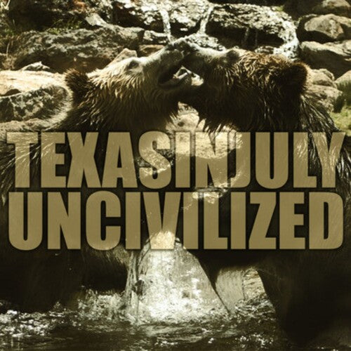 Texas in July: Uncivilized