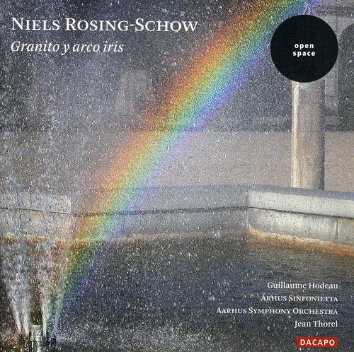 Rosing-Schow / Hodeau / Aarhus Sym Orch / Thorel: Granito y Arco Iris