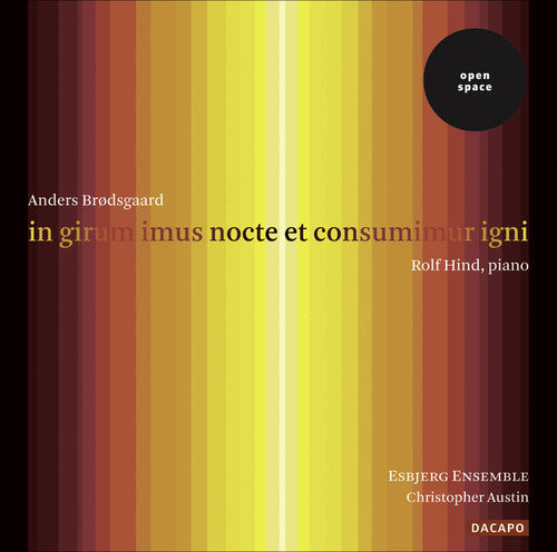 Brodsgaard / Hind / Esbjerg Ensemble / Austin: In Girum Imus Nocte Et Consumimur Igni