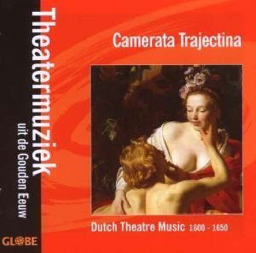 Camerata Trajectina: Dutch Theatre Music 1600-1650