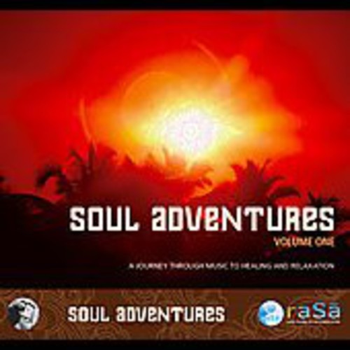 Rasa Living Wellness Presents Reiki: Soul Adventures, Vol. 1: A Journey Through Music To Healing and Relaxation