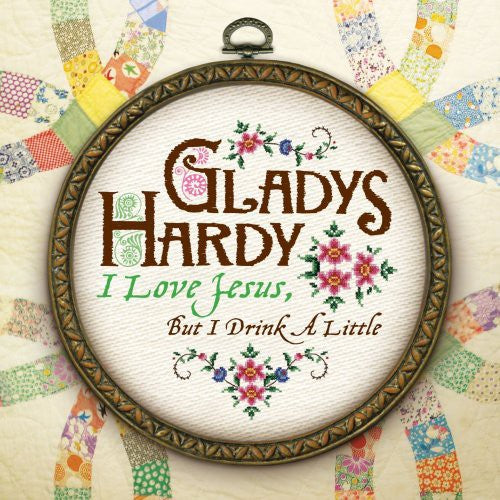 Hardy, Gladys: I Love Jesus But I Drink a Little