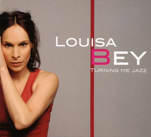 Bey, Louisa: Turning Me Jazz