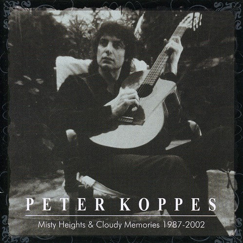 Koppes, Peter: Misty Heights & Cloudy Memories 1987-2002