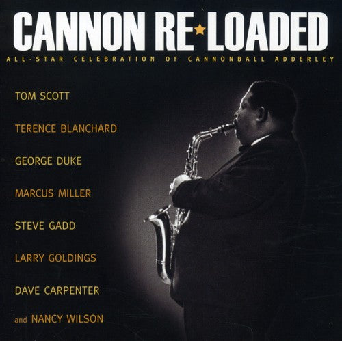 Scott, Tom: Cannon Re-Loaded: An All-Star Celebration Of Cannonball Adderley