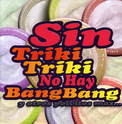 Sin Triki Triki No Hay Bang Bang: Sin Triki Triki No Hay Bang Bang