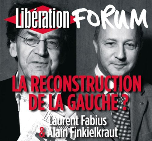 Fabius, Laurent / Finkielkraut, Alain: La Reconstruction De La Gauche