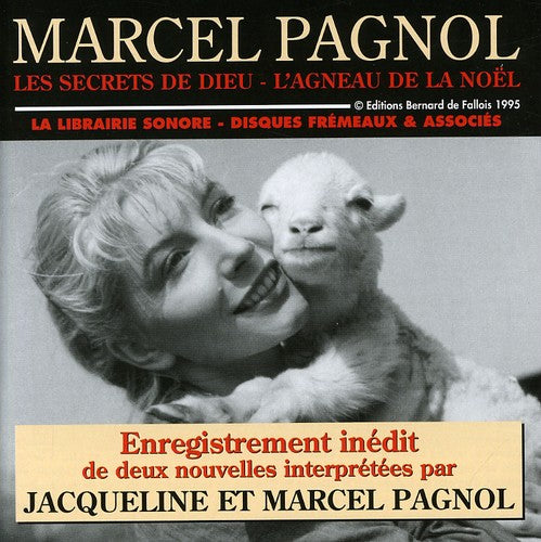 Pagnol, Jacqueline Et Marcel: Les Secrets De Dieu: L'agneau De La No&euml;l