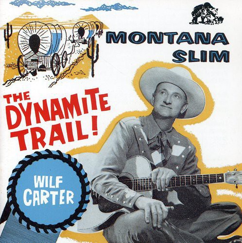 Carter, Wilf: Montana Slim: Dynamite Trail Decca Years 1954-58