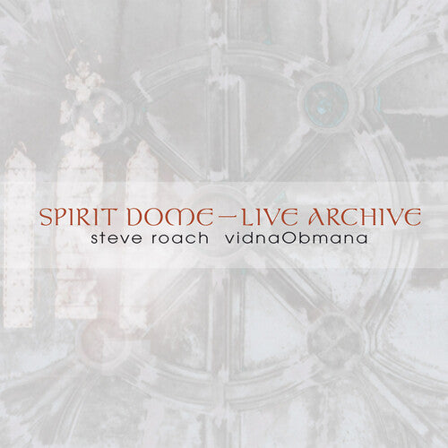 Roach, Steve / Obmana, Vidna: Spirit Dome: Live Archive