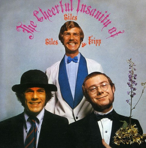 Giles Giles & Fripp: The Cheerful Insanity Of