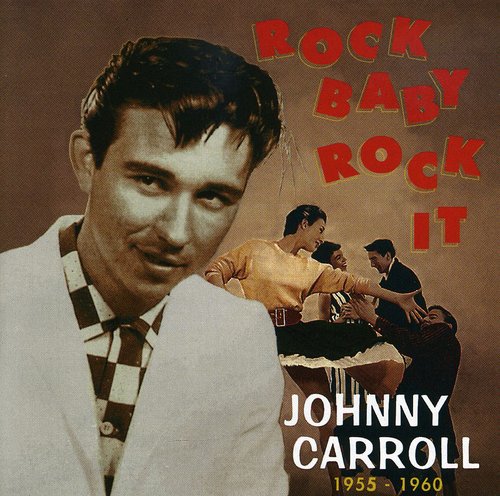 Carroll, Johnny: Rock Baby Rock It (1955-60)