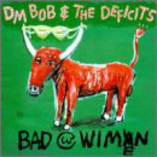 Dm Bob & Deficits: Bad with Wimen