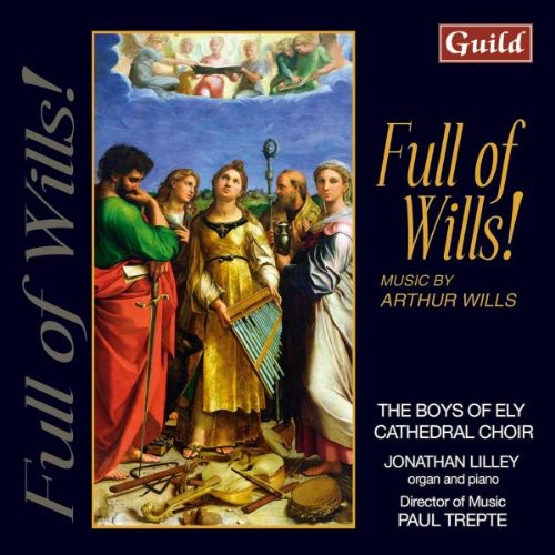 Wills, Arthur / Ely Cathedral Choir / Lilley: Full of Wills