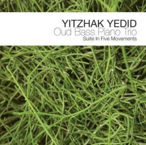 Yedid, Yitzhak: Oud Bass Piano Trio: Suite in Five Movements