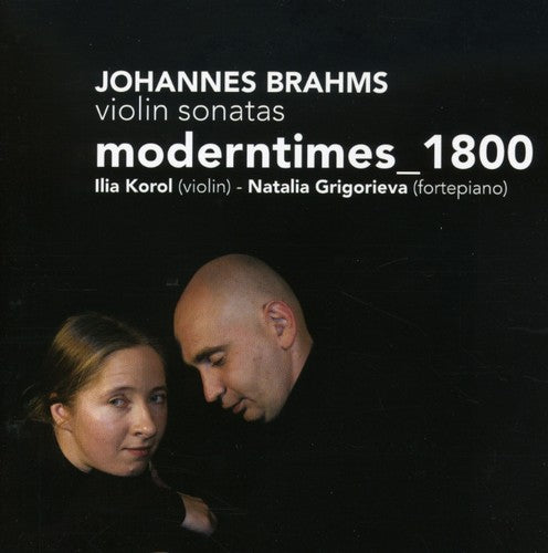 Brahms / Moderntimes 1800: Violin Sonatas