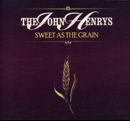 John Henrys (Band): Sweet As the Grain