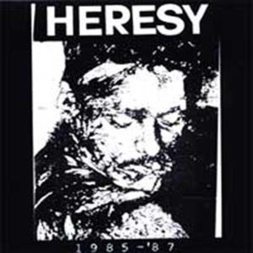 Heresy: 1985 - 1987