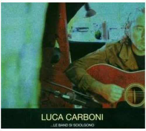 Carboni, Luca: ...Le Band Si Sciolgono