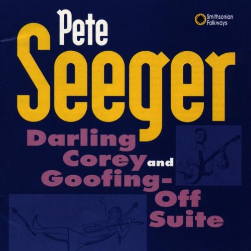 Seeger, Pete: Darling Corey & Goofing-Off Suite