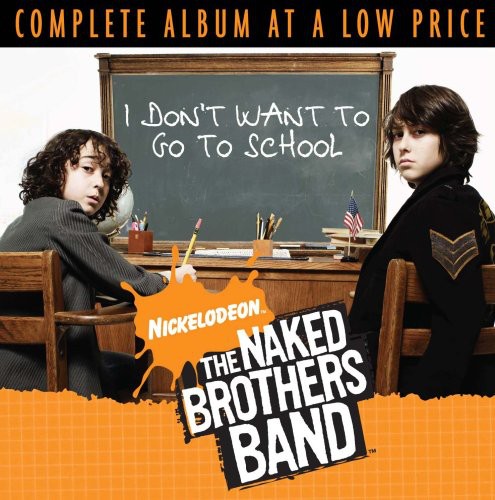 Naked Brothers Band: I Don't Want to Go to School