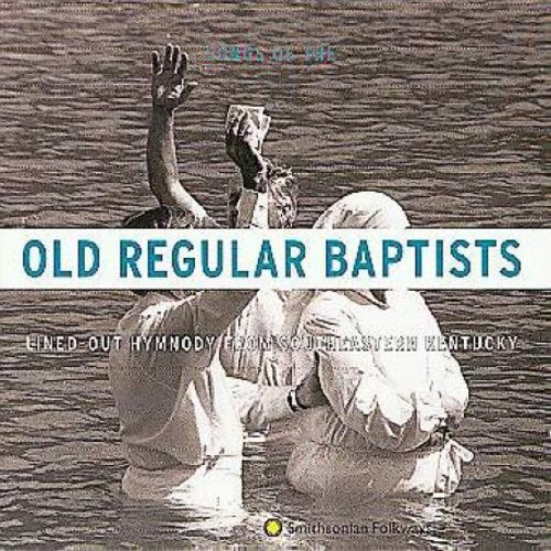 Old Regular Baptist: Lined-Out Hymnody from Southeastern Kentucky