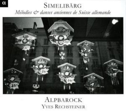 Alpbarock: Simmelibarg: Old Swiss Melodies