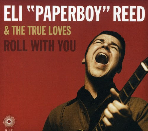 Reed, Eli Paperboy & True Loves: Roll with You