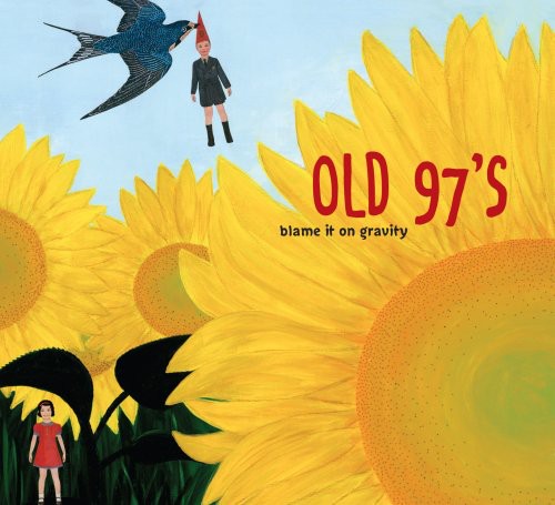 Old 97's: Blame It On Gravity