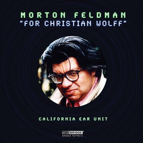 Feldman / California Ear Unit / Stone / Ray: For Christian Wolff