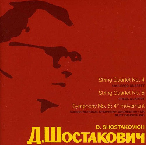 Shostakovich / Danish National Sym / Sanderling: String QRTS Nos. 4 & 8 / Sym No. 5: 4th Movement