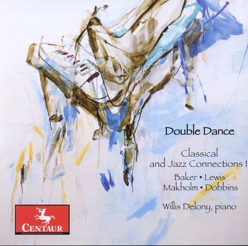 Dobbins, Bill / Baker / Makholm / Lewis / Delony: Double Dance: Classical & Jazz Connections II