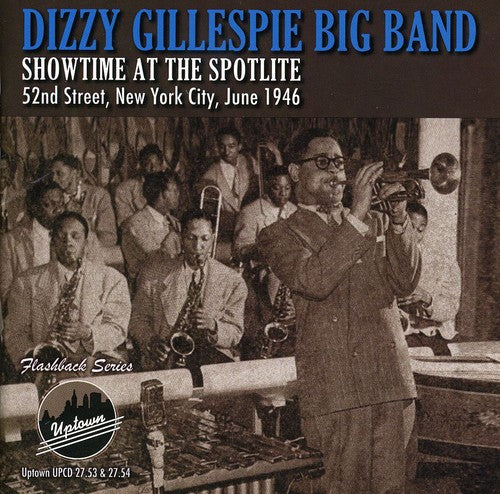 Gillespie, Dizzy: Showtime At The Spotlite 52nd Street New York City, June 1946