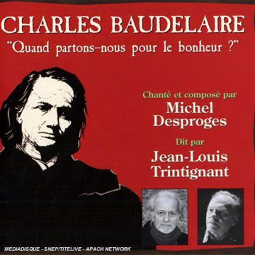 Desproges, Michel & Trintignant, Jean-Louis: Baudelaire: Quand Partons-Nous Pour Le Bonheur